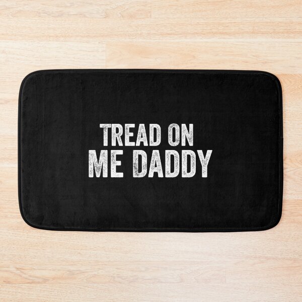 Item preview, Tread on me Daddy    designed and sold by DesIndiedesigns.