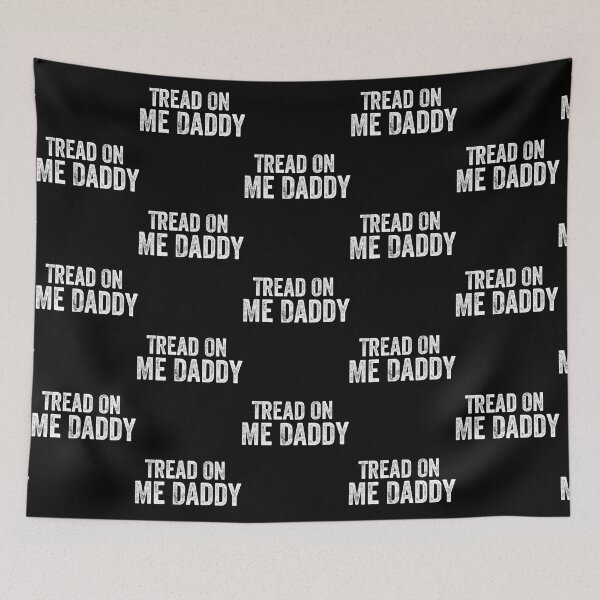 Item preview, Tread on me Daddy    designed and sold by DesIndiedesigns.