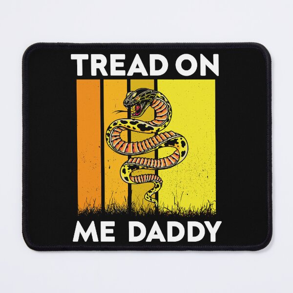 Item preview, Tread on me Daddy    designed and sold by DesIndiedesigns.