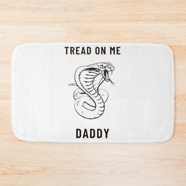 Item preview, Tread on me Daddy    designed and sold by DesIndiedesigns.