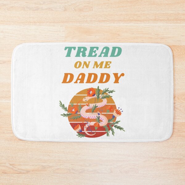 Item preview, Tread on me Daddy    designed and sold by DesIndiedesigns.
