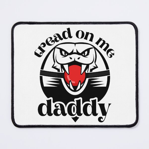 Item preview, Tread on me Daddy    designed and sold by DesIndiedesigns.