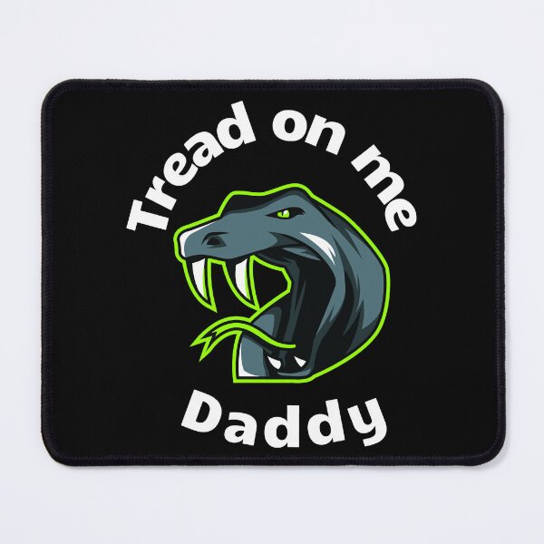 Item preview, Tread on me Daddy    designed and sold by DesIndiedesigns.
