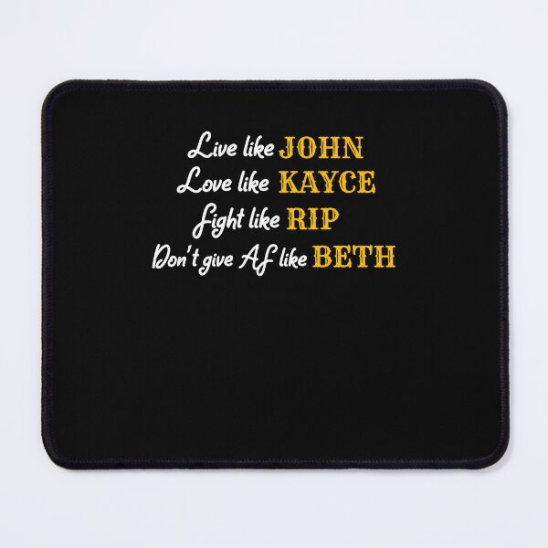 Item preview, Yéllowstóne Live Like John Love Like Kayce Fight Like Rip Dont Give Af Like Beth designed and sold by useryperchc.