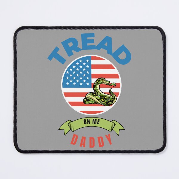 Item preview, Tread on me daddy designed and sold by TheGoodsSpotDs.