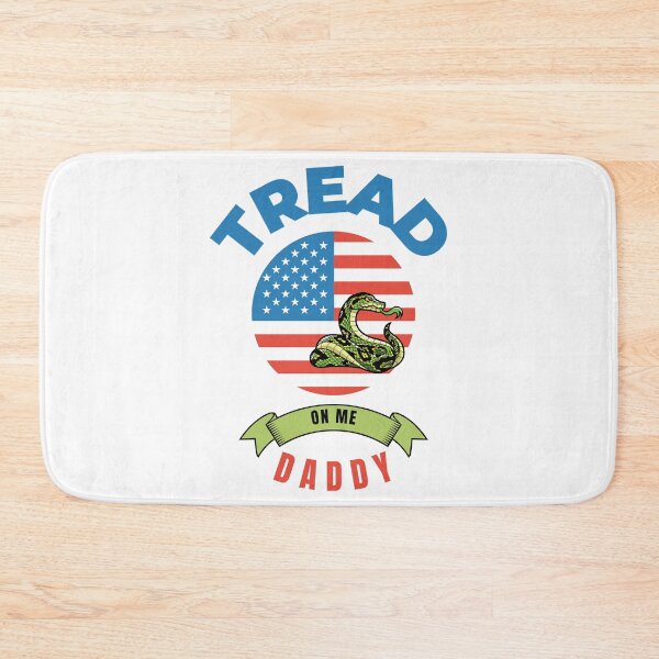 Item preview, Tread on me daddy   designed and sold by TheGoodsSpotDs.