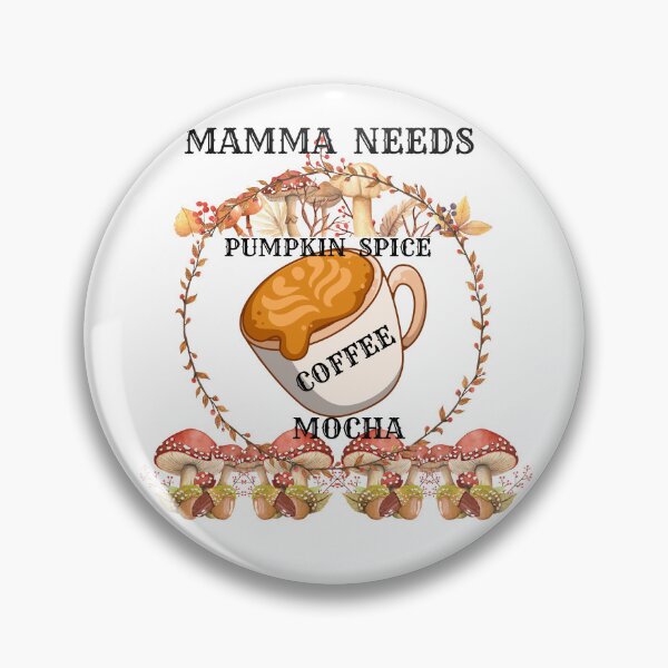 Item preview,  MAMA NEEDS PUMPKIN SPICE COFFEE MOCHA  designed and sold by Darlene Douglas-Jackson.