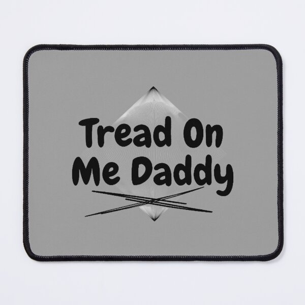 Item preview, tread on me daddy   designed and sold by TheGoodsSpotDs.