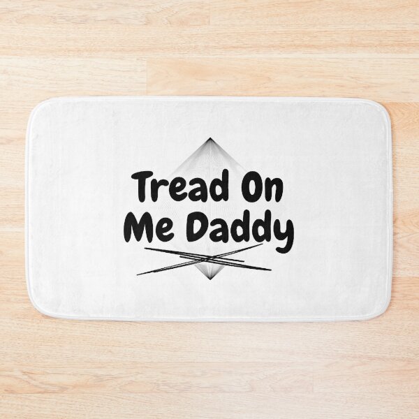 Item preview, tread on me daddy   designed and sold by TheGoodsSpotDs.