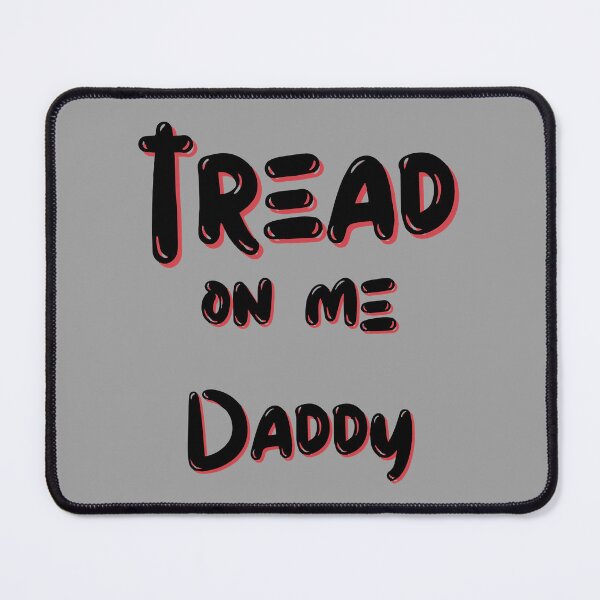 Item preview, tread on me daddy   designed and sold by TheGoodsSpotDs.