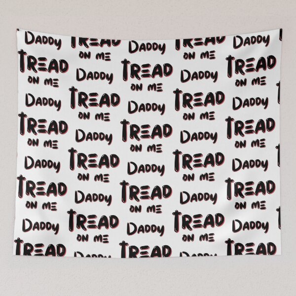 Item preview, tread on me daddy   designed and sold by TheGoodsSpotDs.