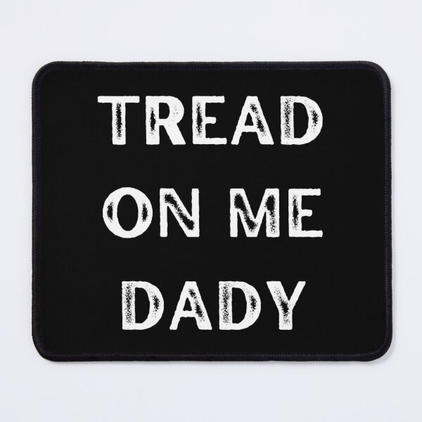 Item preview, tread on me daddy   designed and sold by TheGoodsSpotDs.