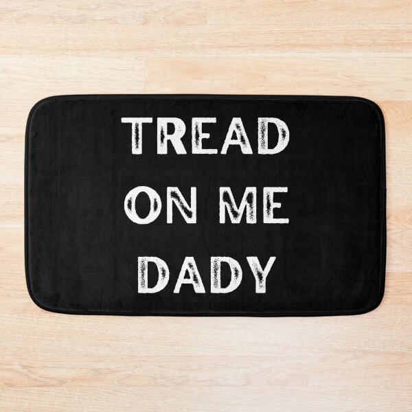 Item preview, tread on me daddy   designed and sold by TheGoodsSpotDs.