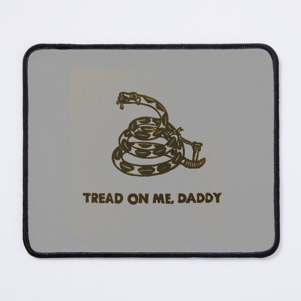 Item preview, tread on me daddy   designed and sold by TheGoodsSpotDs.