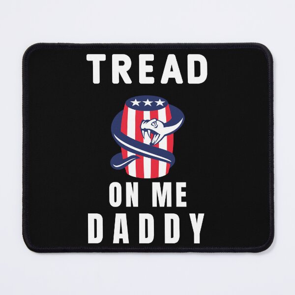 Item preview, tread on me daddy   designed and sold by TheGoodsSpotDs.