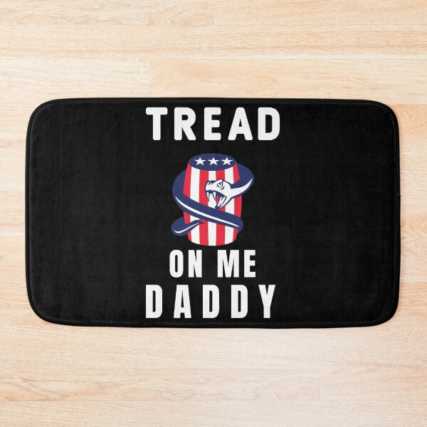 Item preview, tread on me daddy   designed and sold by TheGoodsSpotDs.