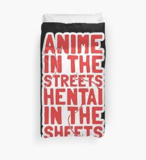 Anime in the streets hentai in the sheets Duvet Cover
