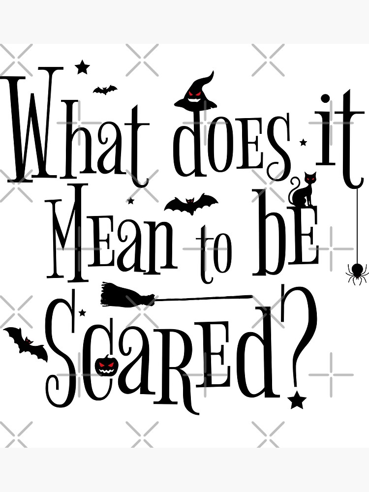 what-does-it-mean-to-be-scared-poster-for-sale-by-hbwolfarts