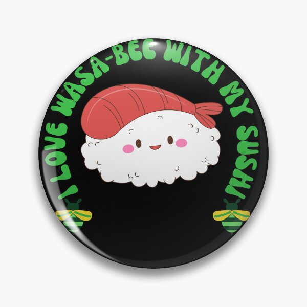 Item preview, I Love Wasabee With My Sushi designed and sold by Wehavefun.