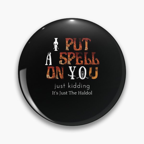 Item preview, I Put A Spell On You Just Kiddings It Just The Haldo designed and sold by madraso.