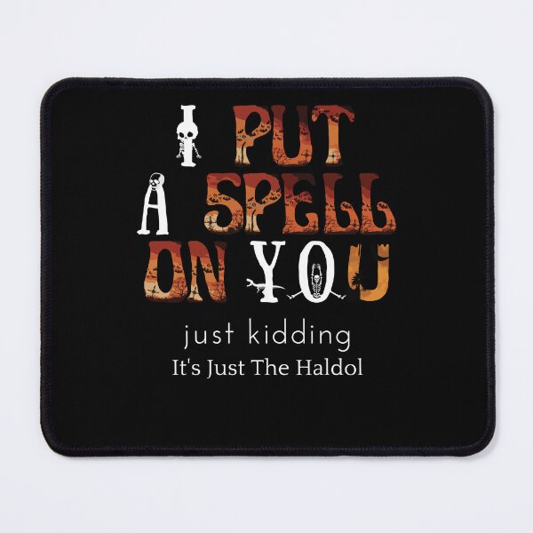 Item preview, I Put A Spell On You Just Kiddings It Just The Haldo designed and sold by madraso.