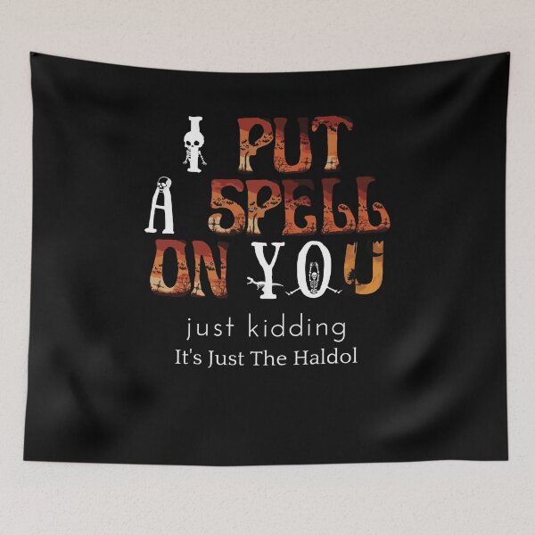 Item preview, I Put A Spell On You Just Kiddings It Just The Haldo designed and sold by madraso.