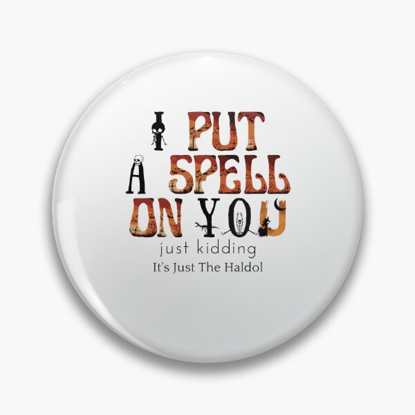 Item preview, I Put A Spell On You Just Kiddings It Just The Haldo designed and sold by madraso.