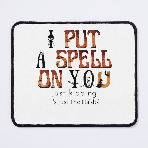 Item preview, I Put A Spell On You Just Kiddings It Just The Haldo designed and sold by madraso.