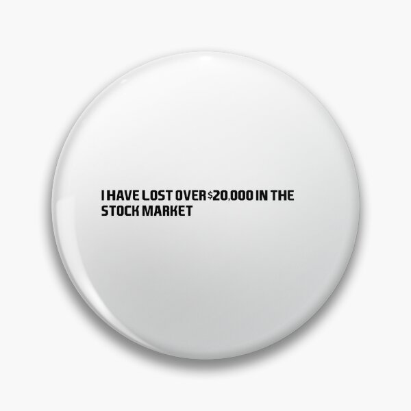 Item preview, I have lost lots of money in stock market designed and sold by ClothesnMore.