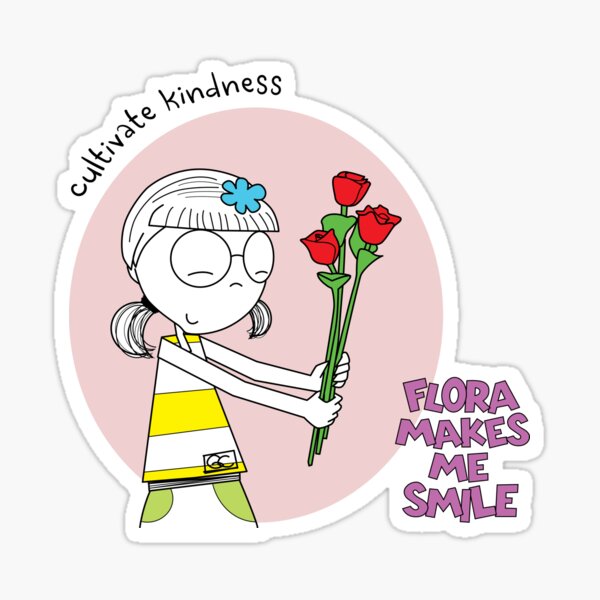 FLORA MAKES ME SMILE - CULTIVATE KINDNESS Sticker