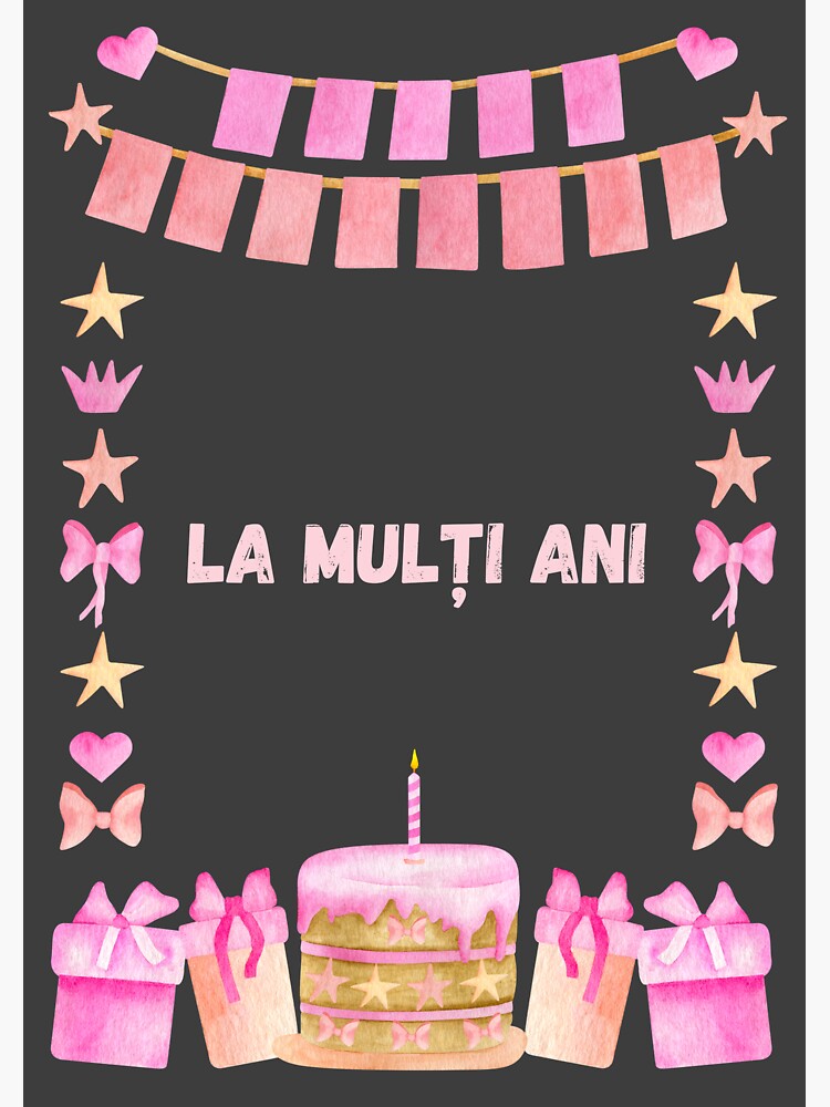 &ldquo;La mulţi ani, happy birthday in Romanian, Romanian birthday " Sticker