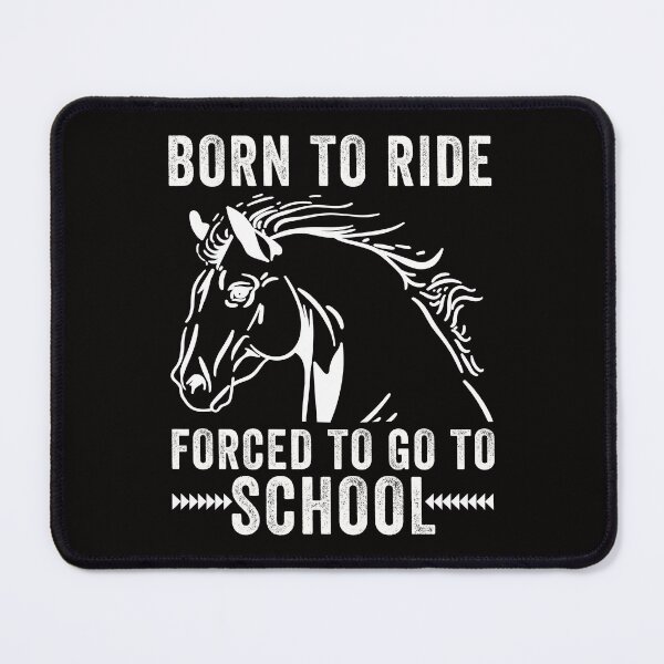 Item preview, Born Ride Horse Forced To Go To School Funny Equestrians designed and sold by Leader Shirts.