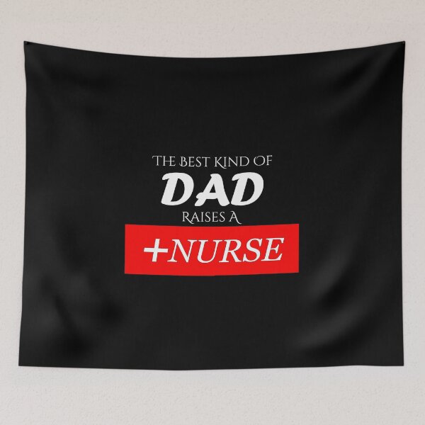 Item preview, The best kind of Dad raises a Nurse designed and sold by BeUniqueMe.