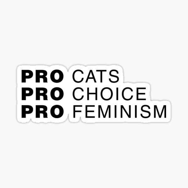 Pro Cats Pro Choice Pro Feminism Sticker For Sale By Citynoir