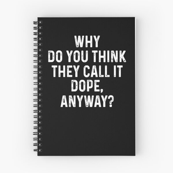 Item preview, Why do you think They call it dope Anyway designed and sold by OttilieJacon.