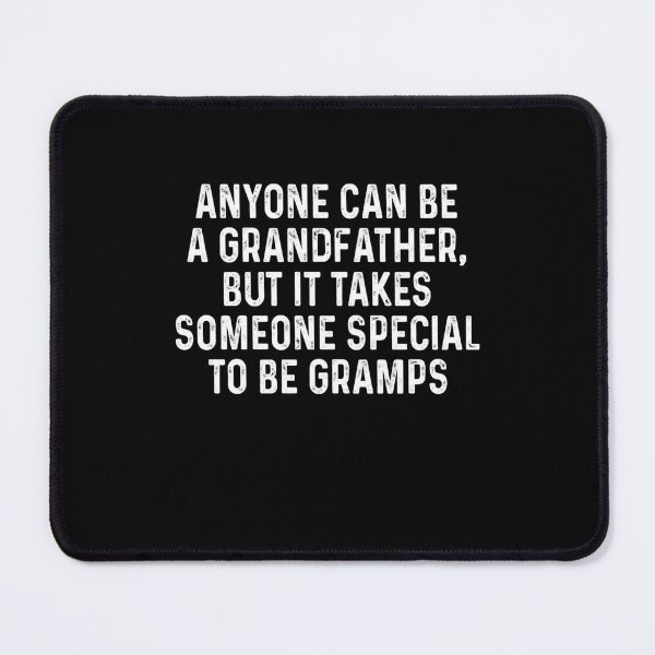 Item preview, Anyone can be a grandfather But it takes someone special to be Gramps designed and sold by OttilieJacon.