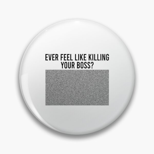 Item preview, Ever feel like killing your boss Noise screen designed and sold by CatherineRC.