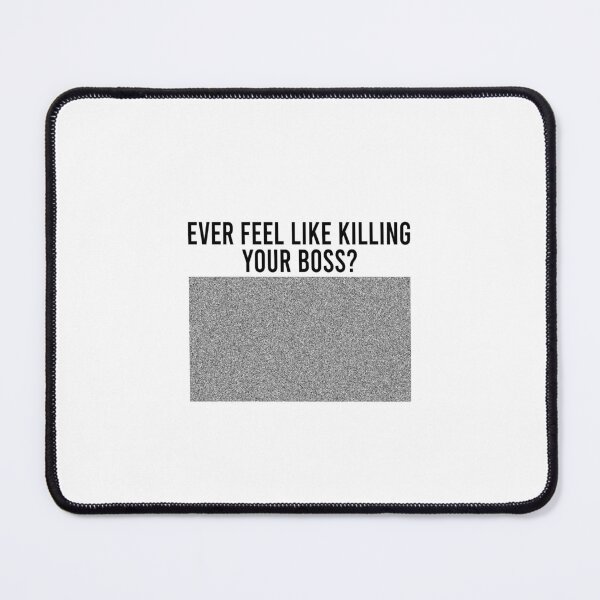 Item preview, Ever feel like killing your boss Noise screen designed and sold by CatherineRC.
