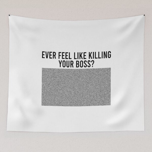 Item preview, Ever feel like killing your boss Noise screen designed and sold by CatherineRC.