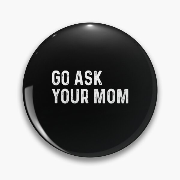Item preview, Go ask your mom designed and sold by CatherineRC.