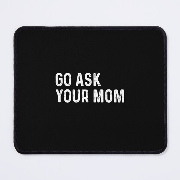 Item preview, Go ask your mom designed and sold by CatherineRC.