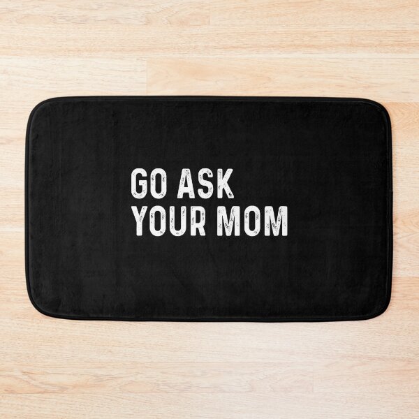 Item preview, Go ask your mom designed and sold by CatherineRC.