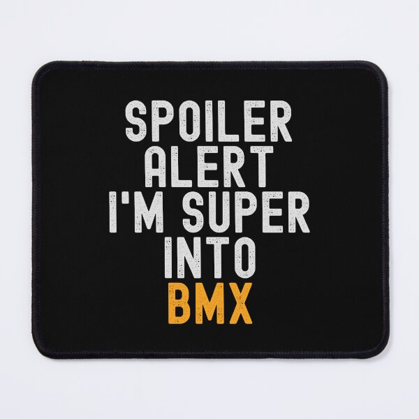 Item preview, Funny Spoiler Alert I'm Super Into BMX designed and sold by kindxinn.