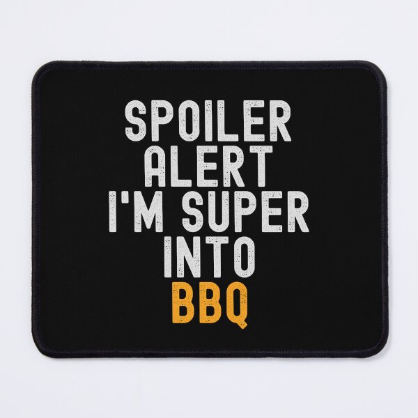Item preview, Funny Spoiler Alert I'm Super Into BBQ designed and sold by kindxinn.