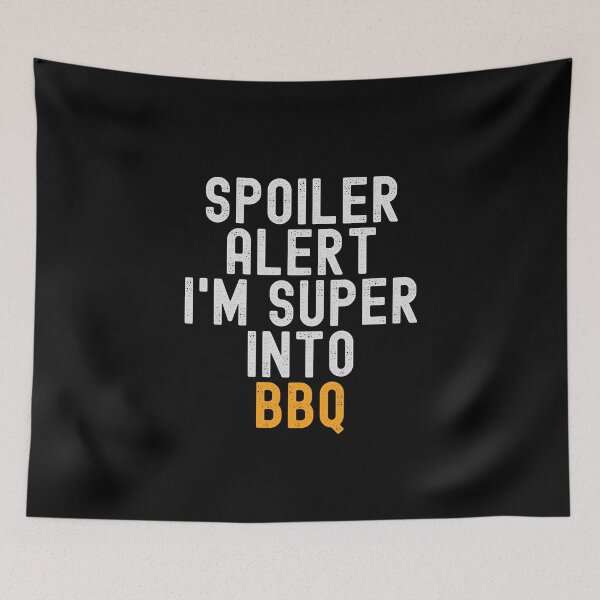 Item preview, Funny Spoiler Alert I'm Super Into BBQ designed and sold by kindxinn.