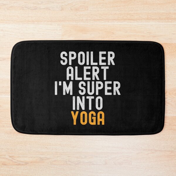 Item preview, Funny Spoiler Alert I'm Super Into Yoga designed and sold by kindxinn.