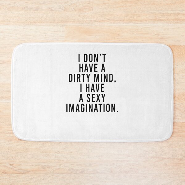 Item preview, I don't have dirty mind I have a sexy imagination designed and sold by malvinabucky.