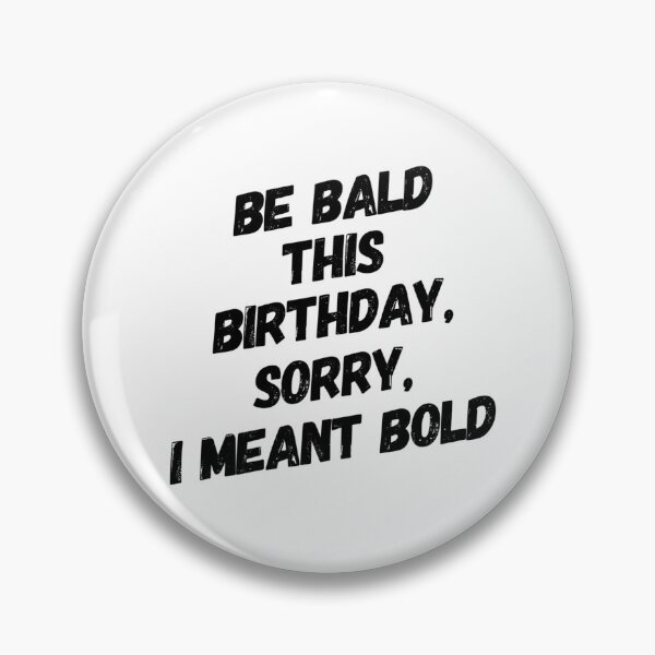 Item preview, Be Bald, Be Bold Birthday humour for Baldies designed and sold by Partypumpkin.