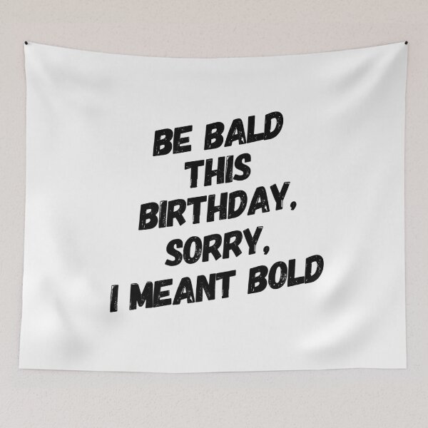 Item preview, Be Bald, Be Bold Birthday humour for Baldies designed and sold by Partypumpkin.