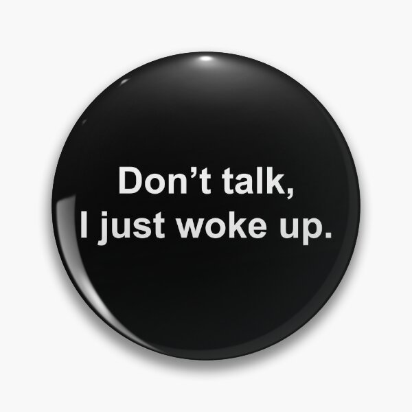 Item preview, Don't talk, I just woke up designed and sold by Family-Shop.